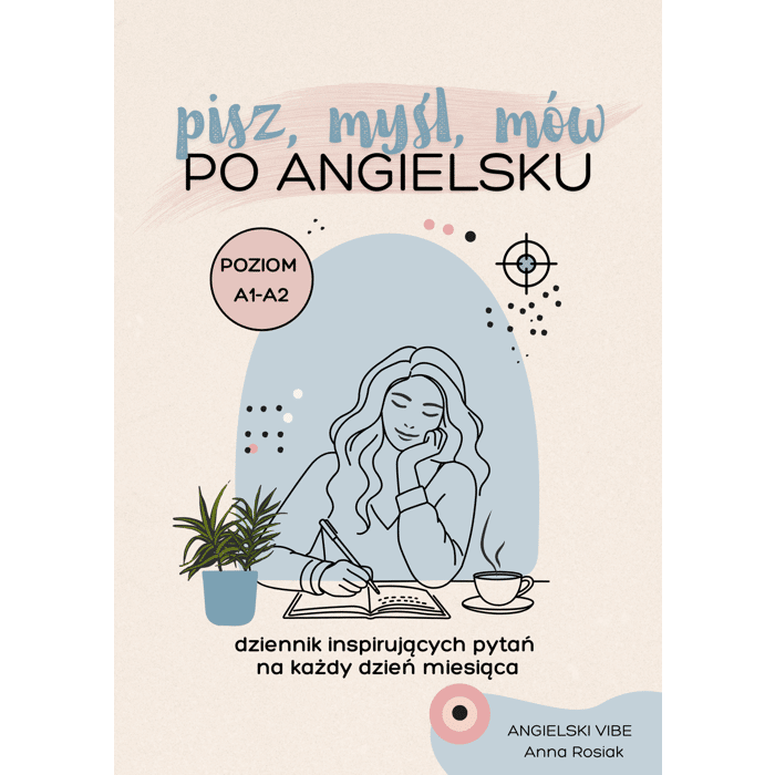 Pisz, myśl, mów po angielsku - poziom A1–A2